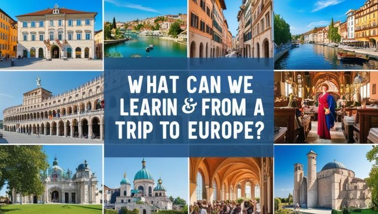 What Can We Learn and Gain from a Trip to Europe